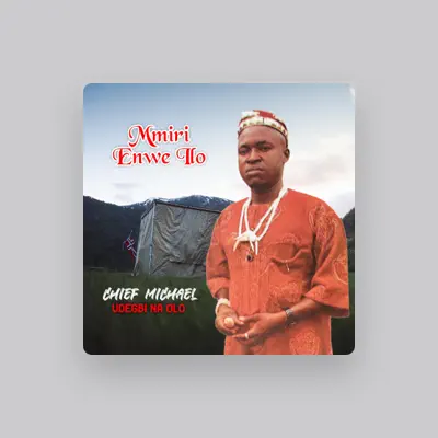 Listen to Chief Michael Udegbi Na Olo, watch music videos, read bio, see tour dates & more!