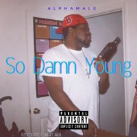 So Damn Young - Single - Alphamale