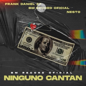 Ninguno Cantan (feat. Nesto & Frank Daniel 27) - Single