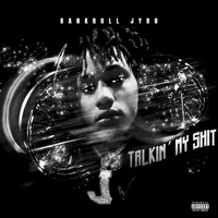 Talkin My Shit - Single - BankrollJyro
