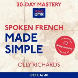 Spoken French Made Simple: Master Natural, Conversational French in 30 Days (Unabridged)