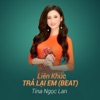 Liên Khúc Trả Lại Em (feat. Chế Phong) [Beat] - Single