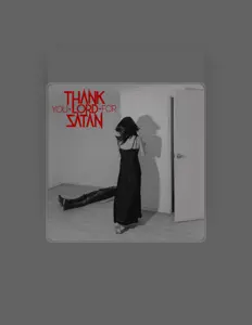 Thank You Lord For Satanを聴いたり、ミュージックビデオを鑑賞したり、経歴やツアー日程などを確認したりしましょう！