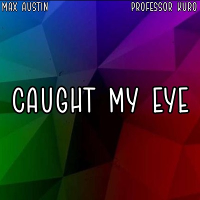 Caught My Eye (feat. Professor Kuro) - Single