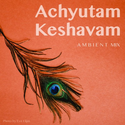 Achyutam Keshavam (Ambient Mix) - Single