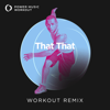 That That (Workout Remix 128 BPM) - Power Music Workout