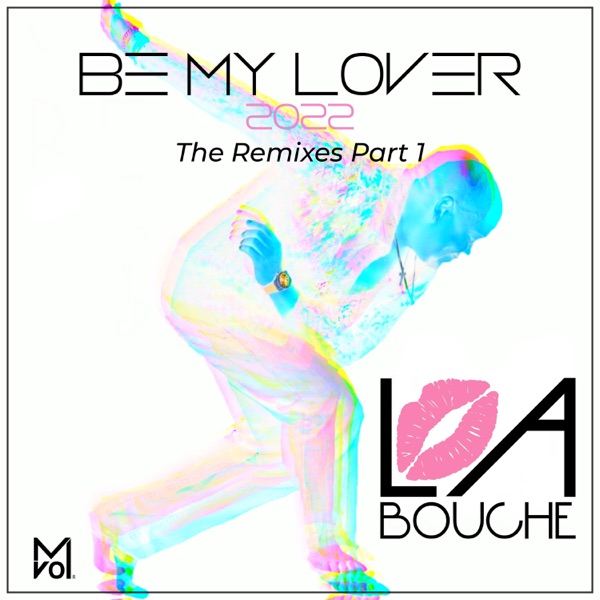 Be My Lover: The Remixes, Pt. 1 - EP