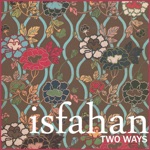 Isfahan, Two Ways - Single