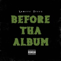 Before Tha Album - Single - Lamere Treez