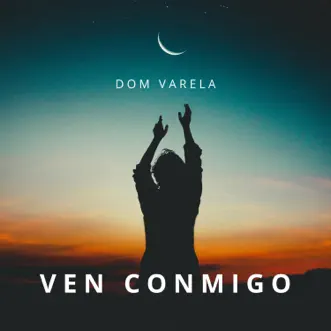 Ven Conmigo - Single by Dom Varela album reviews, ratings, credits