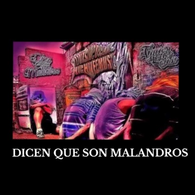 DICEN QUE SON MALANDROS (feat. ACTOMICFLOW, AFER LOKO, MR FIVE & DEEMC) - Single