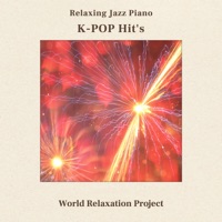 Relaxing Jazz Piano Ⅸ - K-POP Hit's - Single - World Relaxation Project