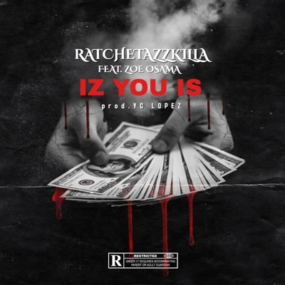 iz you is (feat. ratchetazzkilla & zoe osama) - Single