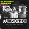 Lilac Fashion (Remix) [slowed + reverb] - Single