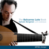 Lute Music (The Balcarres Lute Book A 17Th Century Scottish Manuscript) - Sylvain Bergeron