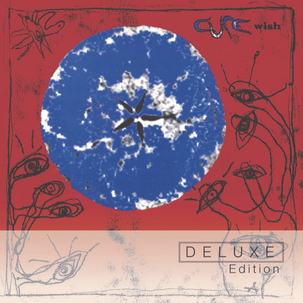Wish (30th Anniversary Edition) - Album by The Cure - Apple
