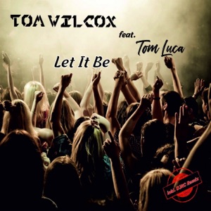 Let It Be (feat. Tom Luca) [Remixes] - Single