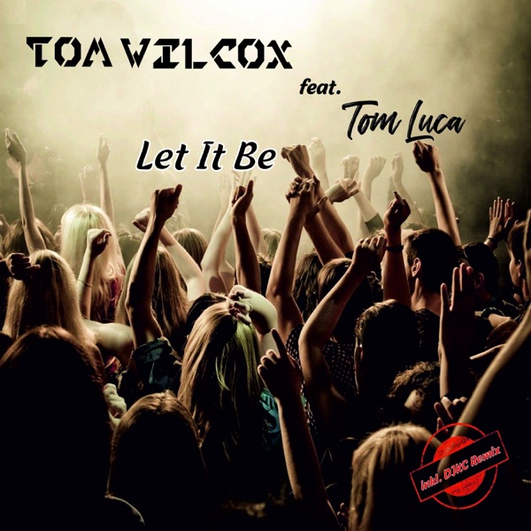 Let It Be (feat. Tom Luca) [Remixes] - Single