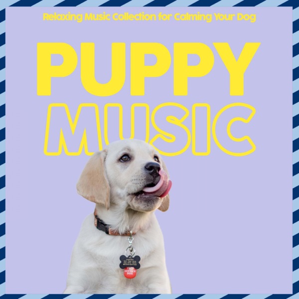 Puppy - Relaxing Music Collection for Calming Your Dog
