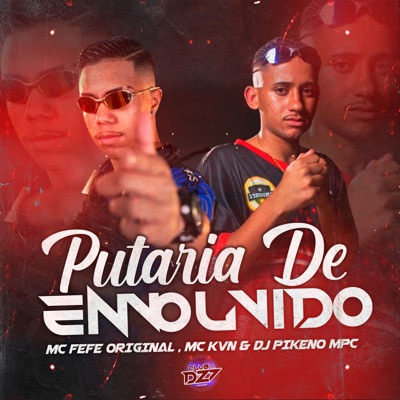 PUTARIA DE ENVOLVIDO (feat. Mc kvn & DJ Pikeno MPC) - Single