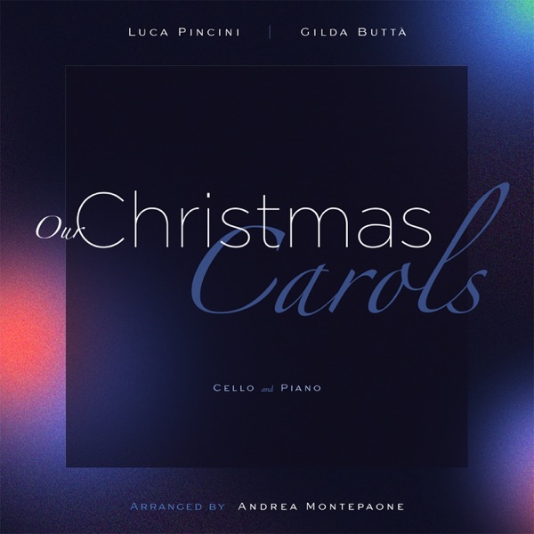 Our Christmas Carols (feat. Andrea Montepaone) [Cello and Piano]