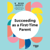 Succeeding as a First-Time Parent (HBR Working Parents) - Harvard Business Review