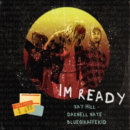 I'm Ready (feat. Darnell Nate) Xay Hill & BlueGiraffeKid