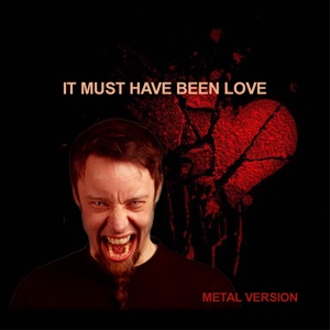 It Must Have Been Love (Metal Version) - Single