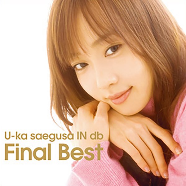 U-ka saegusa IN db Final Best - Album by 三枝夕夏 IN db