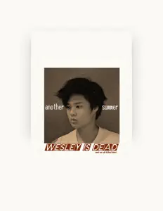 Écoutez wesley is dead, regardez des vidéoclips, lisez la biographie, consultez les dates de tournée et plus encore !