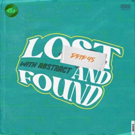 Lost and Found (Feat. Abstract) Drip 45 & Abstract