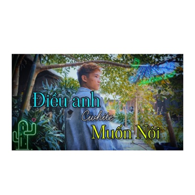 điều anh muốn nói (feat. Vũ Đức Kiên OBC) - Single