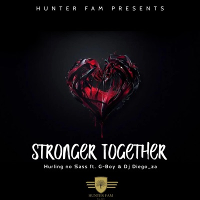 Stronger Together (feat. Hurling no Sass & G-Boy) - Single
