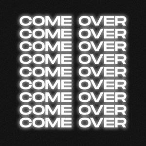 Come Over, Pt. 2