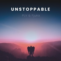 Unstoppable - Single - PLV Music & Fjuka