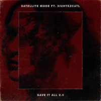 Gave It All 2.0 (feat. Xiuhtezcatl) - Single - Satellite Mode