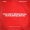 I'm Not Suicidal I'm Impulsive - Single