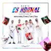 Stream & download Es Normal (Remix) (feat. Papi Sousa & Lyanno) - Single