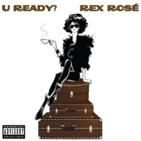U Ready (feat. Emily) - Single - Rex Rosé