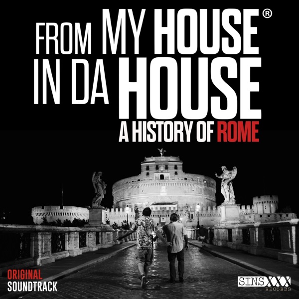 From My House in da House: A History of Rome (Original Motion Picture Soundtrack)