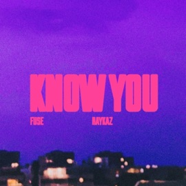 Know You Fuse & RayKaz