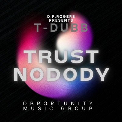 Trust nobody (feat. T-Dubb) - Single