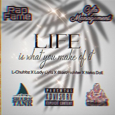 Life is what you make it (feat. BlastPhaMee, Lady Cyfa & Neka Doll) - Single