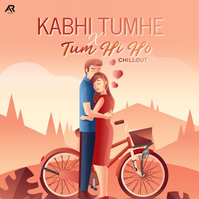 AR Label - Kabhi Tumhe x Tum Hi Ho (Chillout Mix) (feat. Vdj Shana)