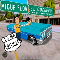 Tu Me Criticas - Single - Migue Flow