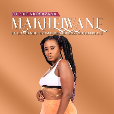 MAKHELWANE (feat. DR SHANDU, RHYMA, MEGADRUMZ & MUTUALBEATZ) - Single