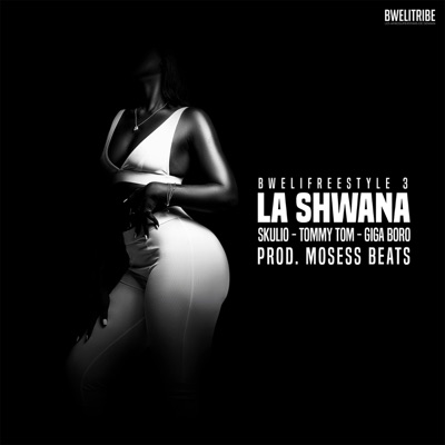 BweliFreestyle S03 (La Shwana) (feat. Skulio, Tommy Tom & Giga Boro) - Single