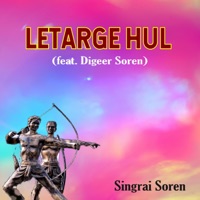 Letarge Hul (feat. Digeer Soren) - Single - Singrai Soren
