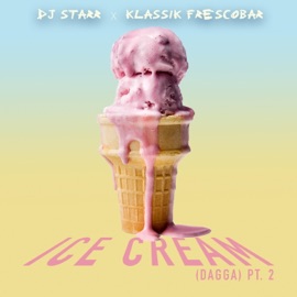ICE CREAM (DAGGA) PT2 Dj Starr & Klassik Frescobar