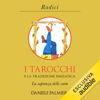 I tarocchi e la tradizione iniziatica: La sapienza delle carte - Daniele Palmieri